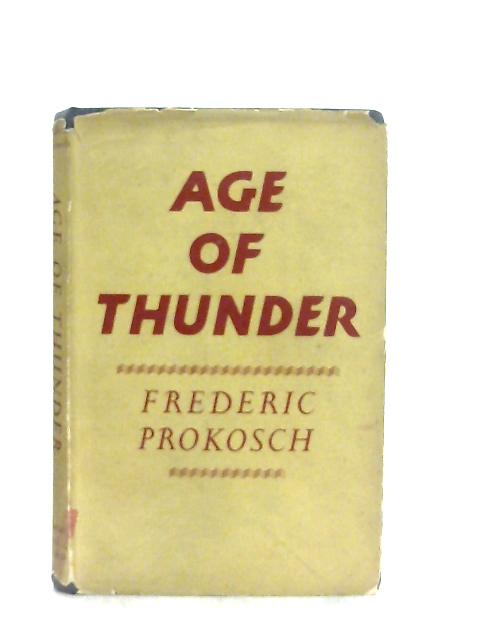 Age of Thunder By Frederick Prokosch