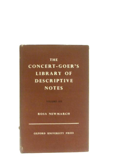 The Concert-Goer's Library of Descriptive Notes Volume VI By Rosa Newmarch