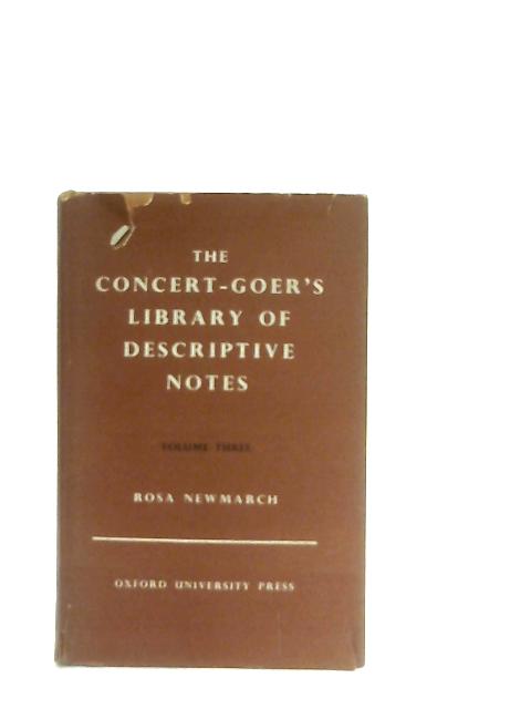 The Concert-Goer's Library of Descriptive Notes Volume III By Rosa Newmarch