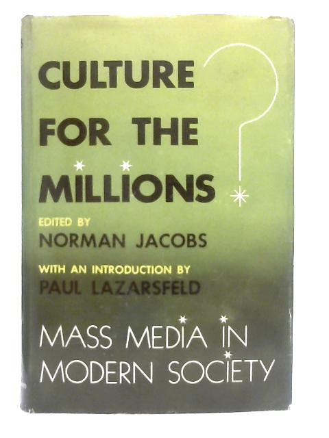 Culture For The Millions? Mass Media In Modern Society By Jacobs Norman