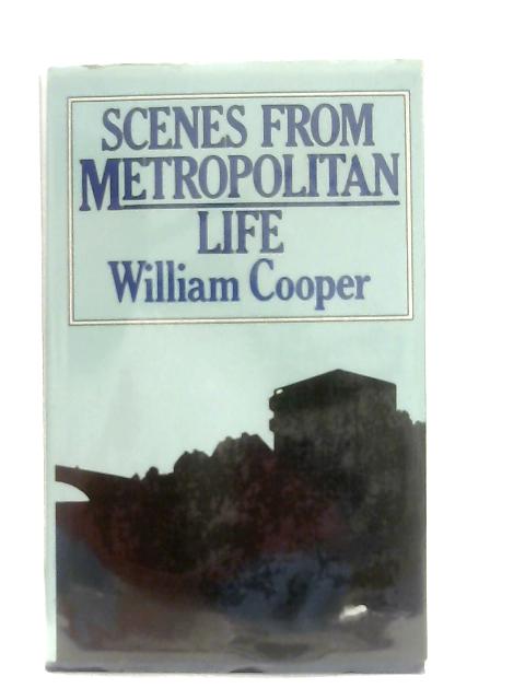 Scenes From Metropolitan Life, A Novel By William Cooper