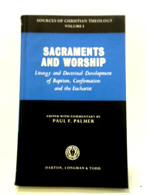 Sacraments and Worship von Paul F Palmer