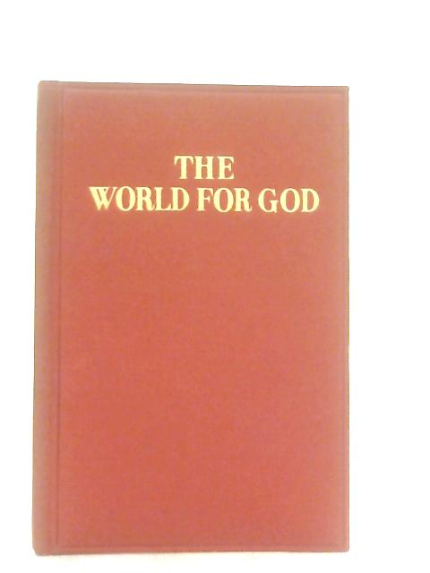 The World for God. Addresses delivered at the 1958 Eucharistic Congress By Anon