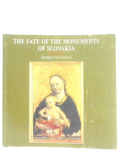 The Fate of the Monuments of Slovakia 1919-1949 By Ingrid Ciulisova