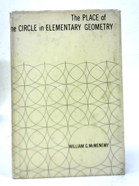 The Place of the Circle in Elementary Geometry By WM.G McMenemy