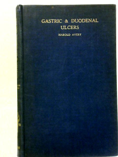 Gastric and Duodenal Ulcers By Harold Avery