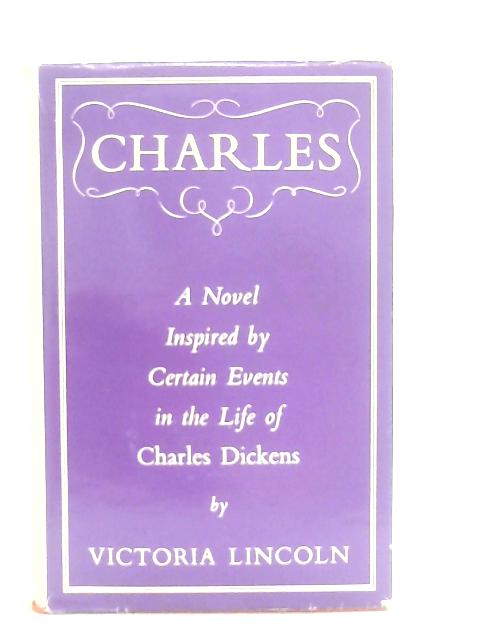 Charles: A novel By Victoria Lincoln