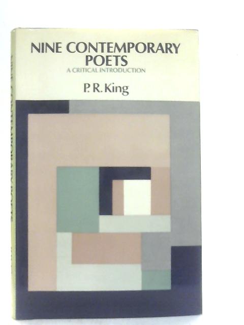 Nine Contemporary Poets, A Critical Introduction By P. R. King
