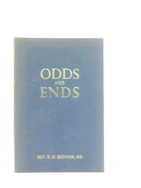 Odds & Ends By R. O. Skinner