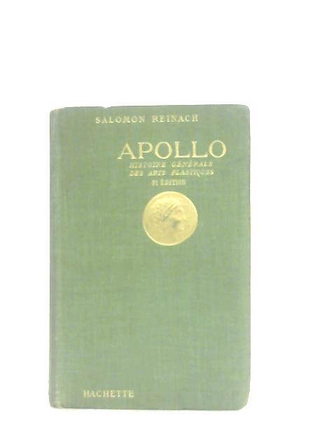 Apollo: Histoire General Des Arts Plastiques Professee A L'Ecole Du Louvre von Salomon Reinach