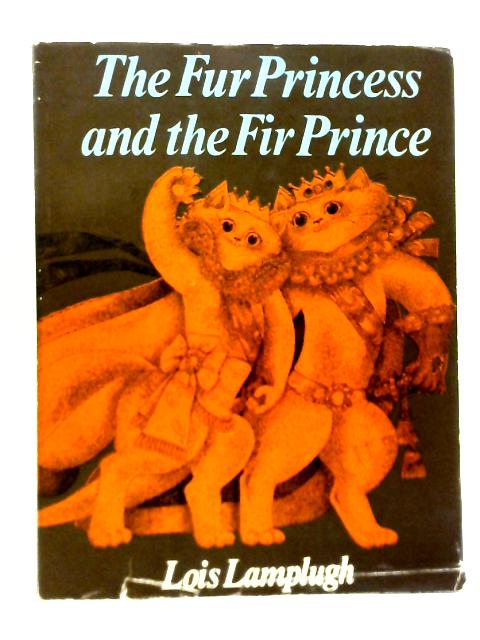 The Fur Princess and the Fir Prince By Lois Lamplugh