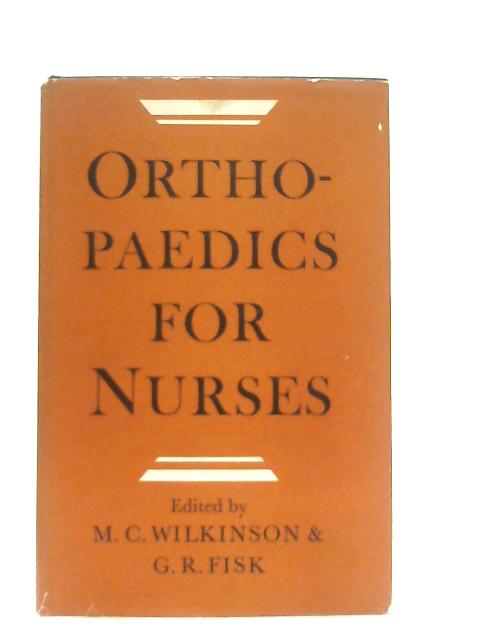 Orthopaedics for Nurses By M.C. Wilkinson