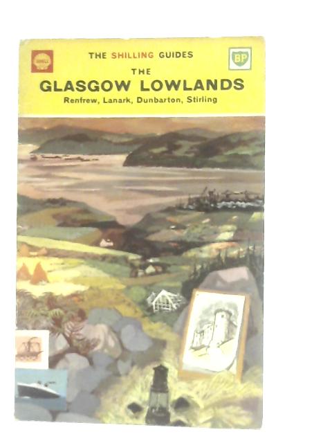 The Glasgow Lowlands, Renfrew, Lanark, Dunbarton, Stirling By Geoffrey Boumphrey