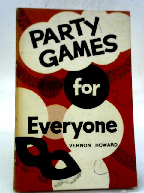 Party Games for Everyone By Vernon Howard