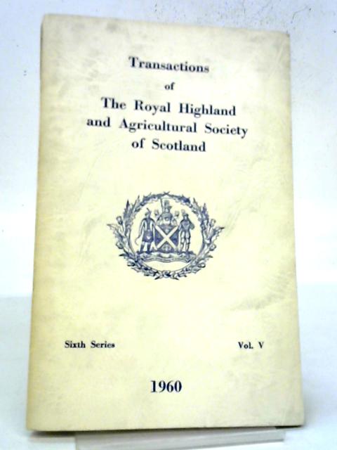 The Transactions of the Royal Welsh Agricultural Society 1960 Sixth Series Vol V By Agricultural Society