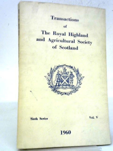 The Transactions of the Royal Welsh Agricultural Society 1960 Sixth Series Vol V By Various