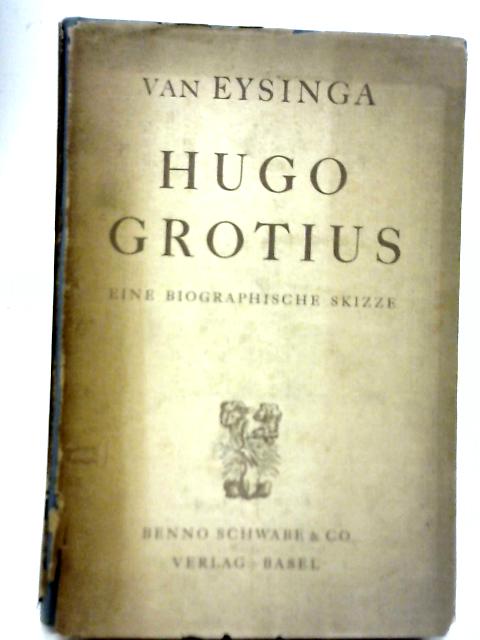 Hugo Grotius By W. J. N van Eysinga