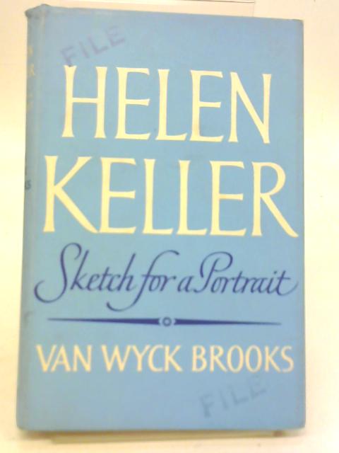 Helen Keller. Sketch For a Portrait By Van Wyck Brooks