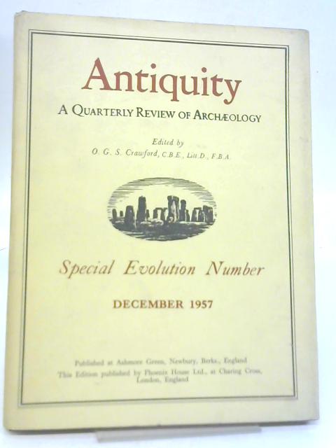 Antiquity: A Quarterly Review of Archaeology Vol. XXXI By O. G. S. Crawford
