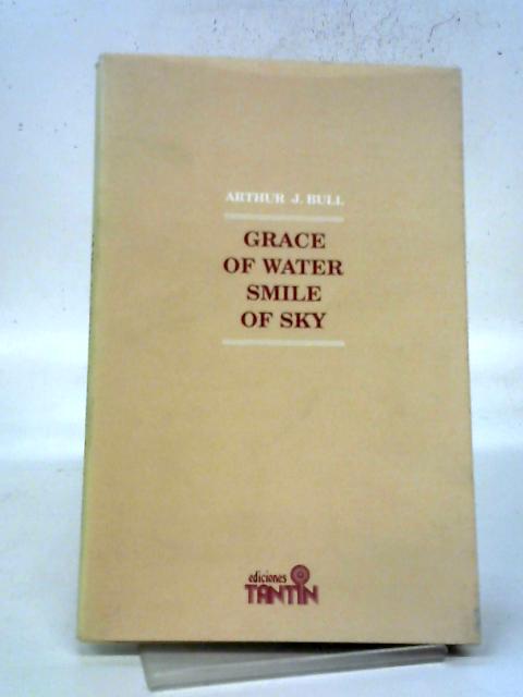 Grace of Water, Smile of Sky par Arthur J Bull