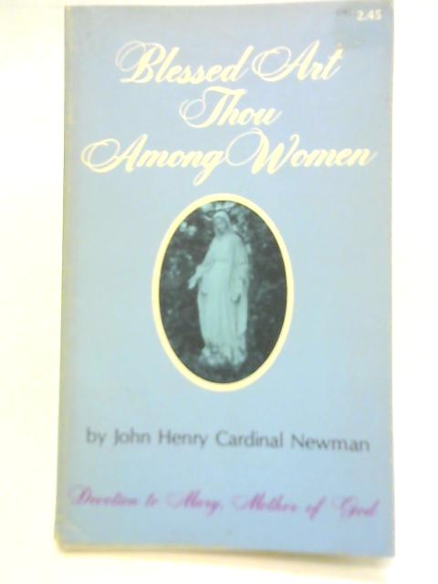 Blessed Art Thou Among Women By J. H. Cardinal Newman