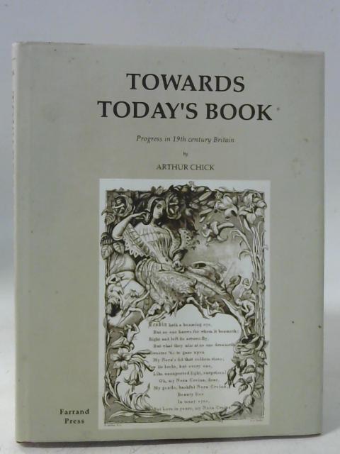 Towards Today's Book: Progress in 19th Century Britain By Arthur Chick