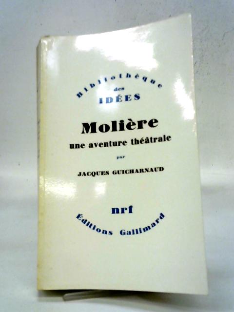 Moliere, Une Aventure Theatrale By Jacques Guicharnaud