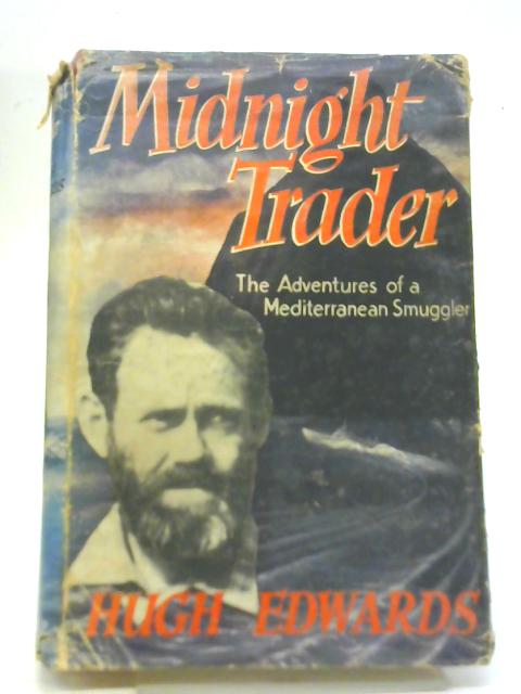 Midbight Trader The Adventures of A Mediterranean Smuggler By Hugh Edwards