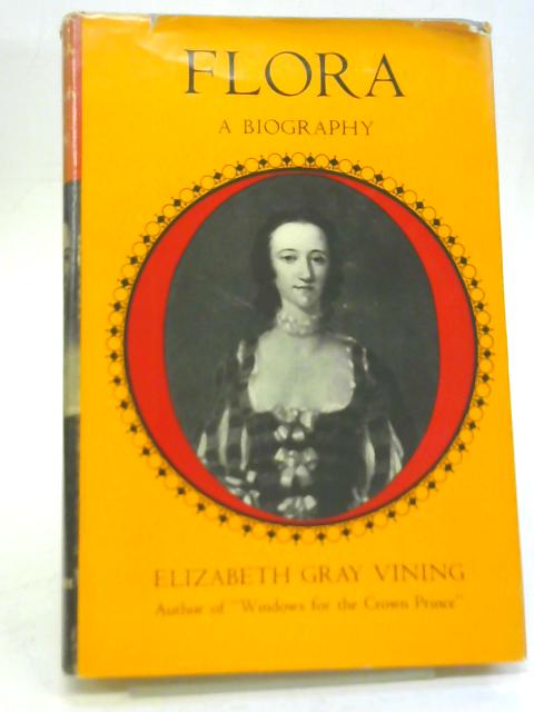 Flora A Biography By Elizabeth Gray Vining
