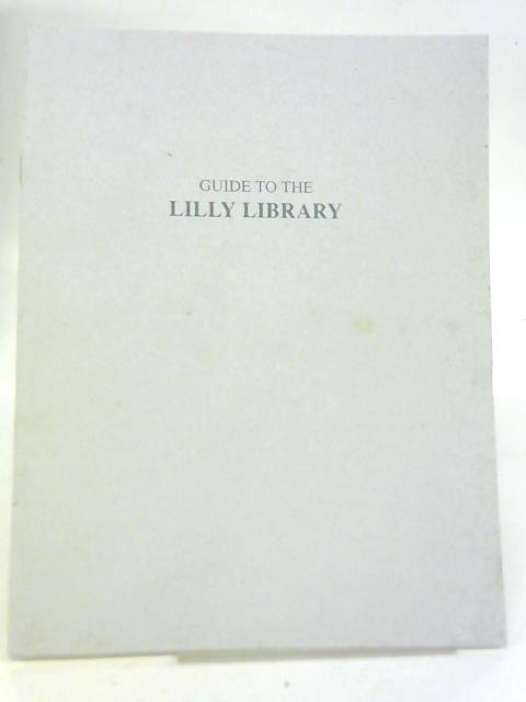 Guide to The Lilly Library By Unstated