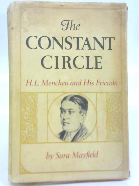 Constant Circle H L Mencken & His Friend By Sara Mayfield
