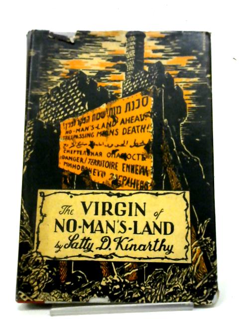 Virgin of No-Man's Land By Satty D. Kinarthy