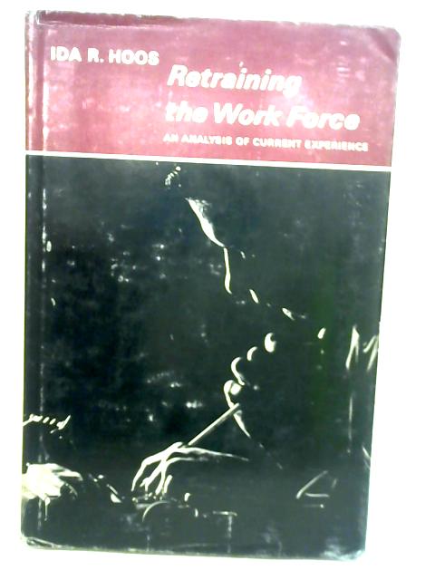 Retraining the Workforce: An Analysis of Current Experience von Ida Russakoff Hoos