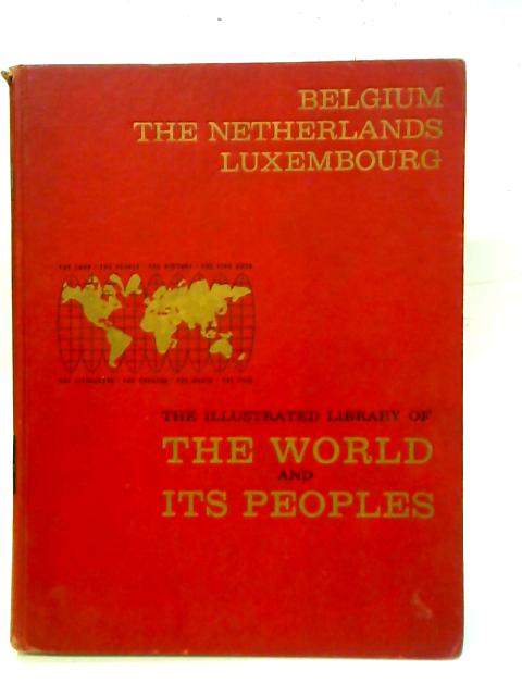Belgium the Netherlands Luxembourg (The World and Its Peoples series) By Various