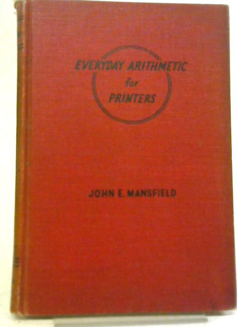 Everyday Arithmetic for Printers By John E. Mansfield