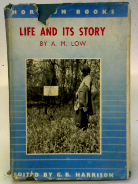 Life and its Story By A. M. Low