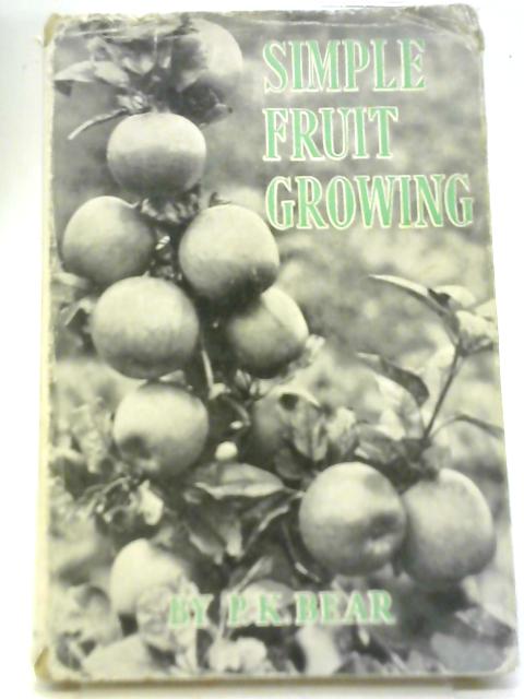 Simple Fruit Growing By P. K. Bear