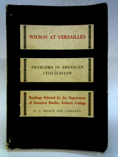 Wilson At Versailles (Problems in American Civilization) By Theodore P. Greene (ed)