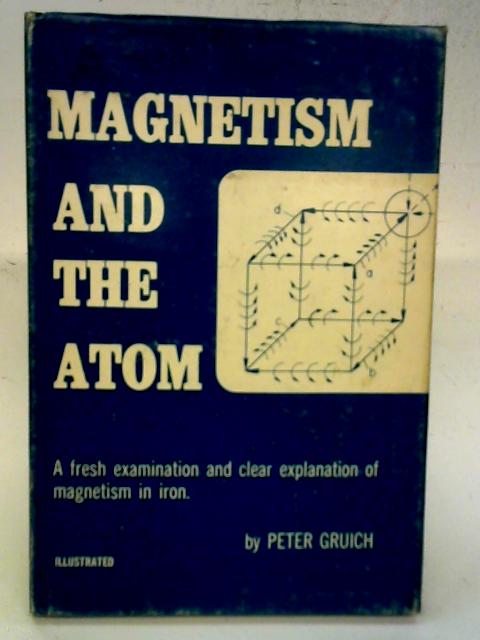 Magnetism and the Atom By Peter Gruich