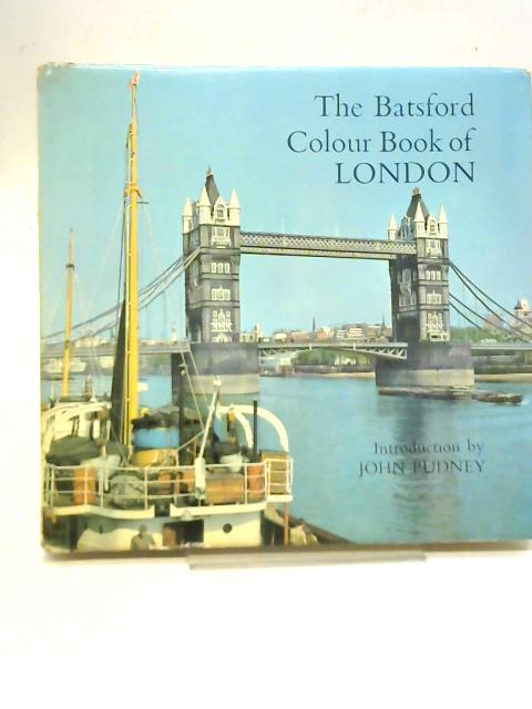 The Batsford Colour Book of London By John Pudney