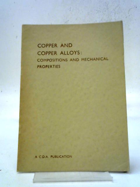 Copper and Copper Alloys: Compositions and Mechanical Properties By Copper Development Association