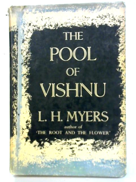 The Pool of Vishnu By L H Myers