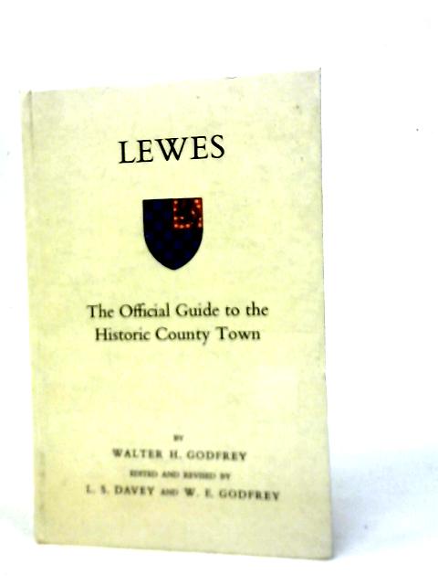 Lewes, The Official Guide To The Historic County Town von Walter H. Godfrey