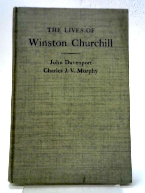 The Lives of Winston Churchill, A Close Up By John Davenport