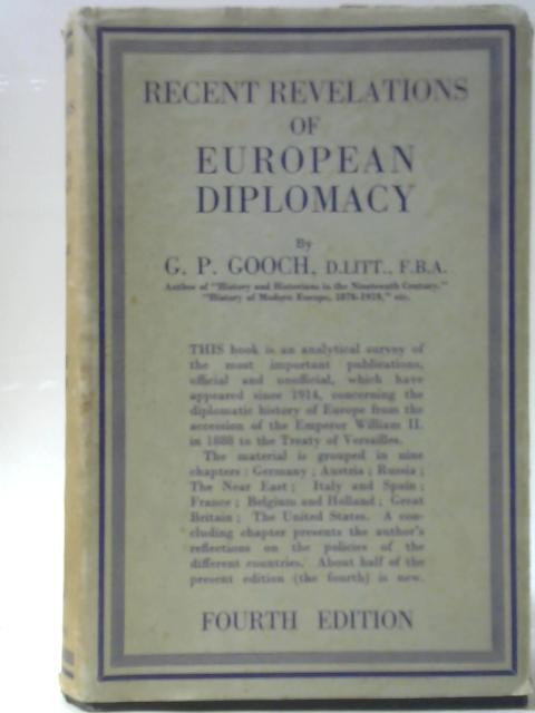 Recent Revelations of European Diplomacy By G P Gooch