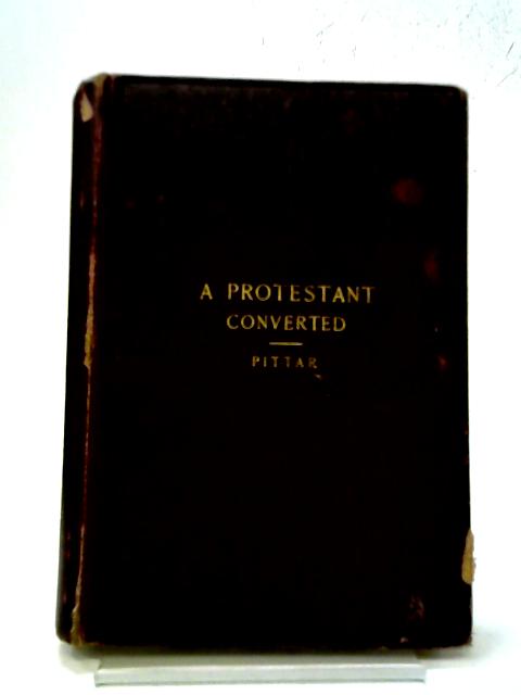 A Protestant Converted By Her Bible And Prayer-book By Fanny Maria Pittar