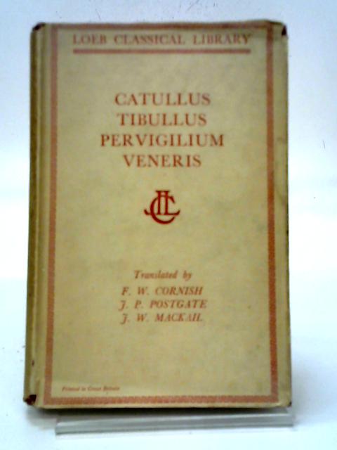 Catullus Tibullus and Pervigilium Veneris By F. W Cornish (Trans)