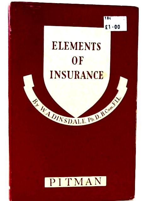 Elements Of Insurance By W. A. Dinsdale