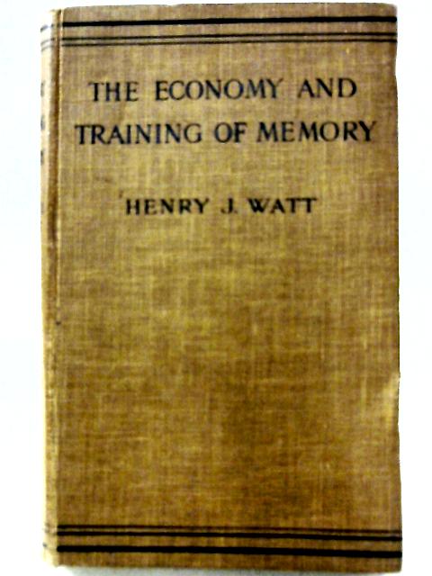 The Economy and Training of Memory By Henry J. Watt