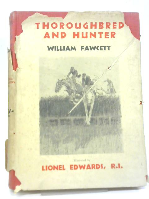 Thoroughbred and Hunter. Their Breeding, Training & Management From Foalhood to Maturity von William Fawcett